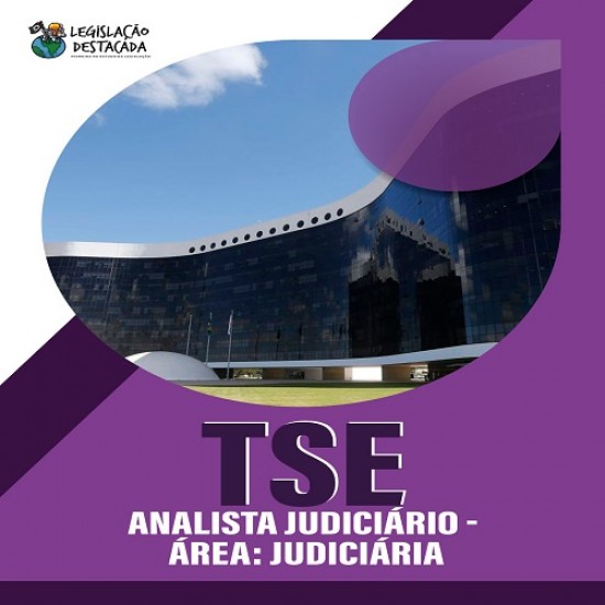 Analista Judiciário - Área: Judiciária - TSE Legislação destacada Pós Edital