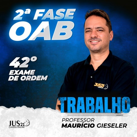 Curso de Direito do Trabalho para a 2ª fase - 42º Exame de Ordem - JUS21 2025