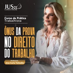 Prática em Ônus da prova no direito do trabalho JUS 21 2025