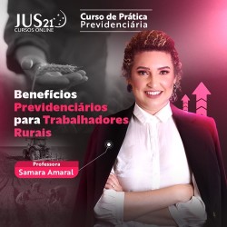 Prática em Benefícios previdenciários para trabalhadores rurais JUS 21 2025