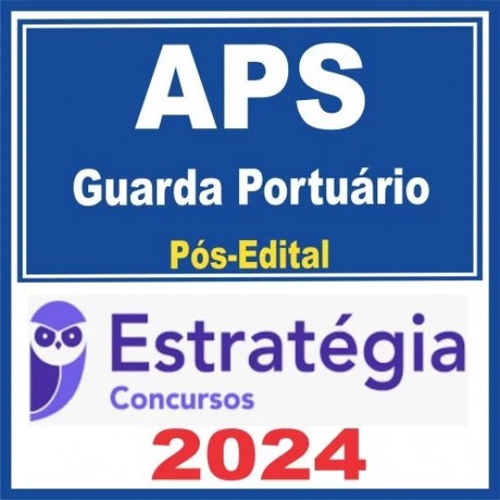 APS (Guarda Portuário) Pós Edital – Estratégia 2024