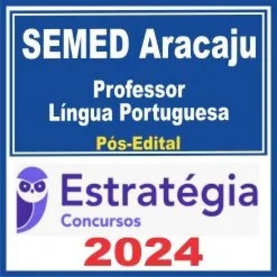 SEMED Aracaju (Professor – Língua Portuguesa) Pós Edital – Estratégia 2024