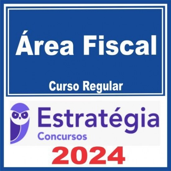 Área Fiscal (Curso Regular) Estratégia 2024