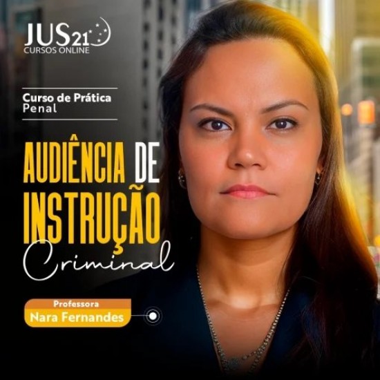 Prática (Audiência de Instrução Criminal) Jus21 – 2024