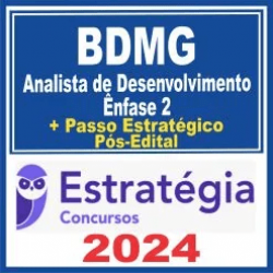 BDMG (Analista de Desenvolvimento – Ênfase 2+ PASSO) Pós Edital – Estratégia 2024