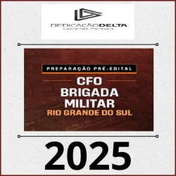 PREPARAÇÃO PRÉ-EDITAL CFO BRIGADA MILITAR RIO GRANDE DO SUL DEDICAÇÃO DELTA 2025