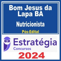 Prefeitura de Bom Jesus da Lapa BA (Nutricionista) Pós Edital – Estratégia 2024