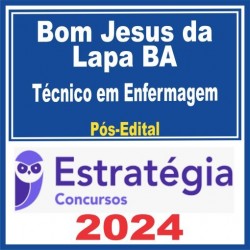 Prefeitura de Bom Jesus da Lapa BA (Técnico em Enfermagem) Pós Edital – Estratégia 2024