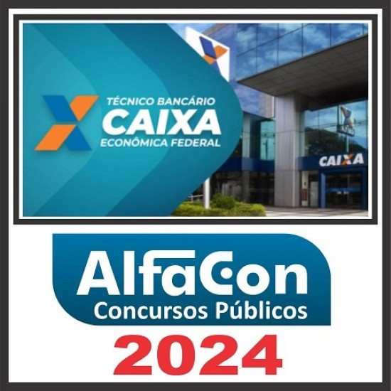 Caixa Econômica Federal – CEF (Técnico Bancário) Pós Edital – Alfacon 2024