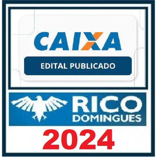 Caixa Econômica Federal – Pós-Edital 2024 – Técnico Bancário Novo RICO DOMINGUES