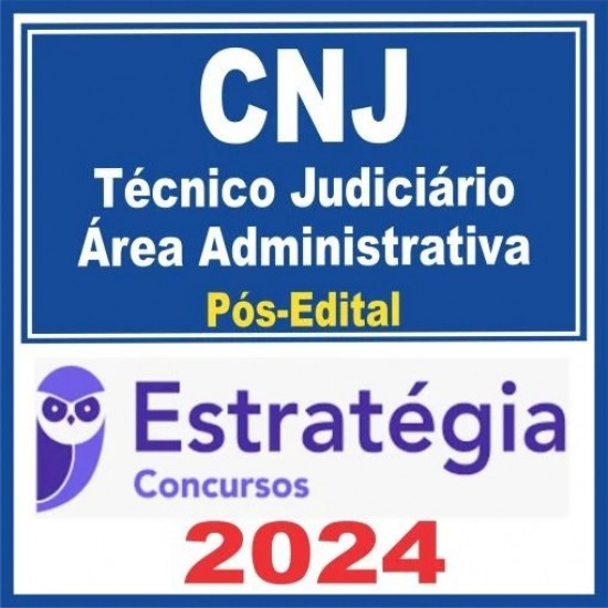 CNJ (Técnico Judiciário – Área Administrativa) Pós Edital – Estratégia 2024