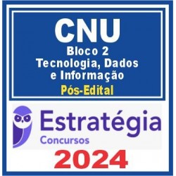 CNU (Bloco Temático 2 – Tecnologia, Dados e Informação) Pós Edital – Estratégia 2024