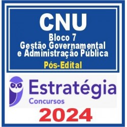 CNU (Bloco Temático 7 – Gestão Governamental e Administração Pública) Pós Edital – Estratégia 2024