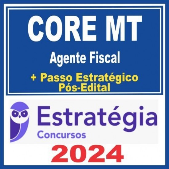 CORE MT (Agente Fiscal + Passo) Pós Edital – Estratégia 2024