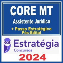 CORE MT (Assistente Jurídico + Passo) Pós Edital – Estratégia 2024