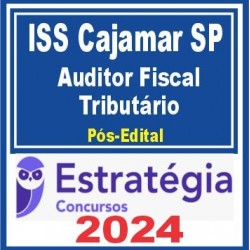 ISS Cajamar SP (Auditor Fiscal Tributário) Pós Edital – Estratégia 2024