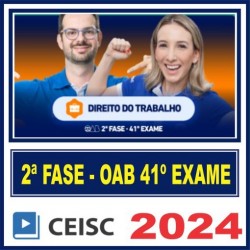 OAB 2ª Fase Trabalho – 41º Exame (Repescagem + Regular) Ceisc