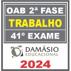 OAB 2ª Fase Trabalho – 41º Exame (Repescagem + Regular) Damásio