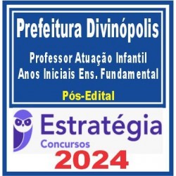 Prefeitura de Divinópolis MG (Professor em Atuação na Educação Infantil e Anos Iniciais do Ensino Fundamental) Pós Edital – Estratégia 2024