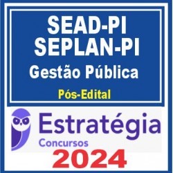 SEAD PI e SEPLAN PI (Analista Governamental – Gestão Pública) Pós Edital – Estratégia 2024