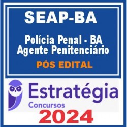 SEAP BA (Agente Penitenciário) Estratégia 2024 Pós Edital 