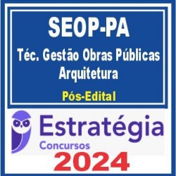 SEOP PA (Técnico em Gestão de Obras Públicas – Arquitetura) Pós Edital – Estratégia 2024