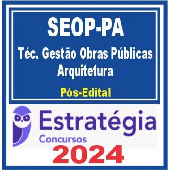 SEOP PA (Técnico em Gestão de Obras Públicas – Arquitetura) Pós Edital – Estratégia 2024