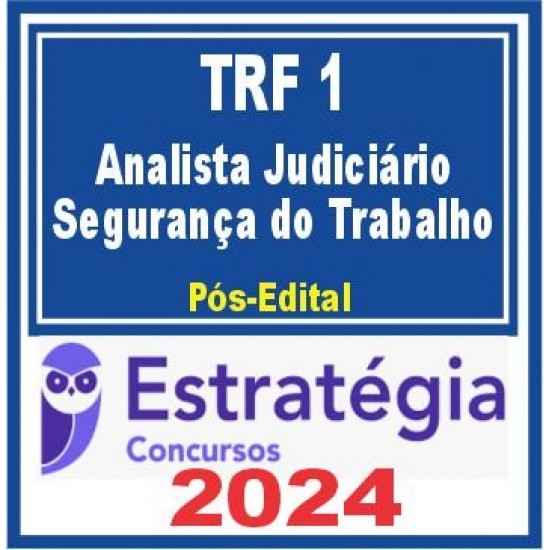 TRF 1ª Região (Analista Judiciário – Apoio Especializado – Segurança do Trabalho) Pós Edital