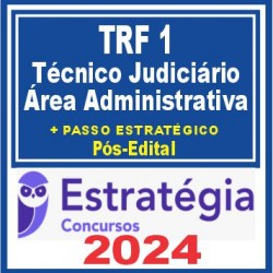 TRF 1ª Região (Técnico Judiciário – Área Administrativa + Passo) Pós Edital – Estratégia 2024