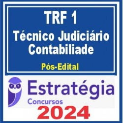 TRF 1ª Região (Técnico Judiciário – Apoio Especializado – Contabilidade) Pós Edital – Estratégia 2024