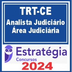 TRT CE 7ª Região (Analista Judiciário – Área Judiciária) Estratégia 2024