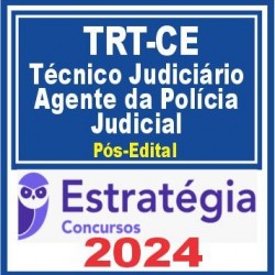 TRT CE 7ª Região (Técnico Judiciário – Área Administrativa – Agente da Polícia Judicial) Pós Edital