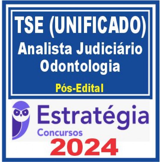 TSE – Unificado (Analista Judiciário – Odontologia) Pós Edital – Estratégia 2024