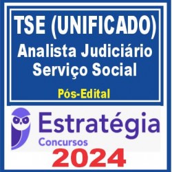 TSE – Unificado (Analista Judiciário – Serviço Social) Pós Edital – Estratégia 2024