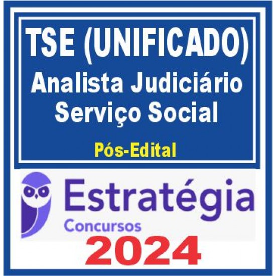 TSE – Unificado (Analista Judiciário – Serviço Social) Pós Edital – Estratégia 2024