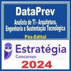 DataPrev (Analista de TI – Arquitetura, Engenharia e Sustentação Tecnológica) Pós Edital – Estratégia 2024