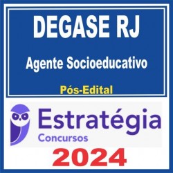 DEGASE RJ (Agente Socioeducativo) Pós Edital – Estratégia 2024