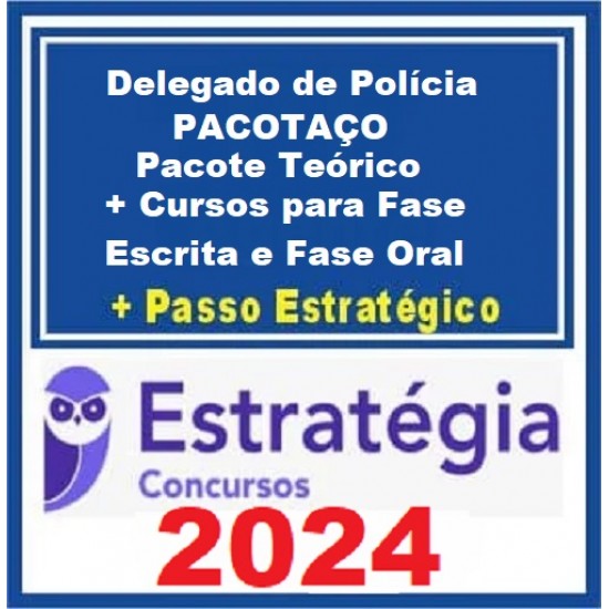 Delegado de Polícia - Pacotaço - Pacote Teórico + Cursos para Fase Escrita e Fase Oral (Regular) Estratégia 2024