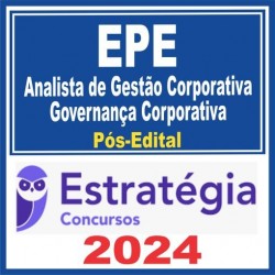 EPE (Analista de Gestão Corporativa – Governança Corporativa) Pós Edital – Estratégia 2024