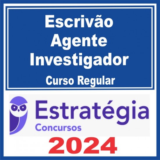 Polícia Civil – PCs – Curso Regular (Escrivão-Agente-Investigador) Estratégia 2024