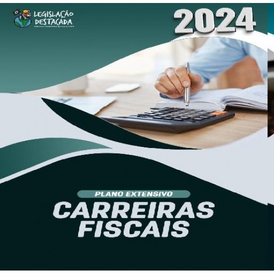 Extensivo Carreiras Fiscais - Ed. 3 - 2024 Legislação Destacada