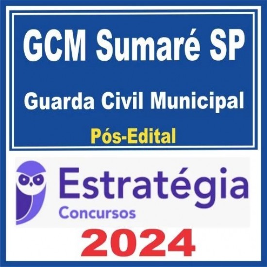 GCM Sumaré (Guarda Civil Municipal) Pós Edital – Estratégia 2024