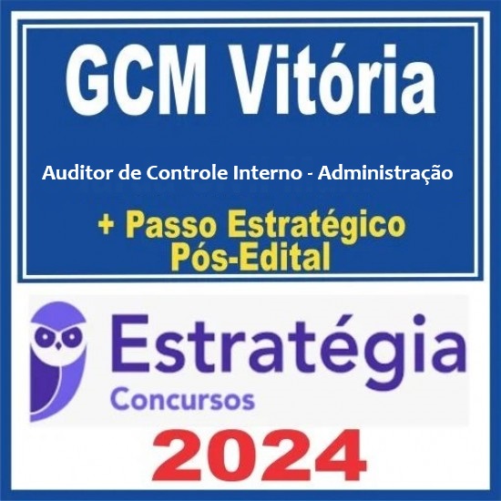 Prefeitura de Vitória-ES - CGM Vitória (Auditor de Controle Interno - Administração) Pacotaço - Pacote Teórico + Pacote Passo Estratégico - 2024 (Pós-Edital) Estratégia Concursos