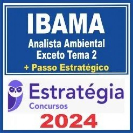 IBAMA (Analista Ambiental – Exceto Tema 2 + Passo) Estratégia 2024