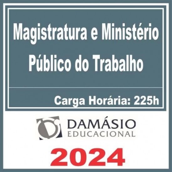 Magistratura e Ministério Público do Trabalho – Damásio 2024