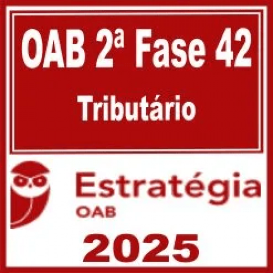 OAB 2ª Fase 42ª Exame (Tributário) Estratégia 2025