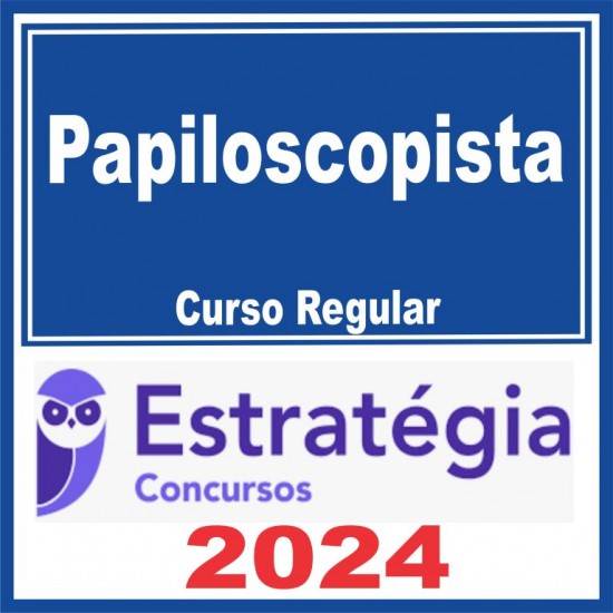 Polícia Civil – PCs – Curso Regular (Papiloscopista) Estratégia 2024