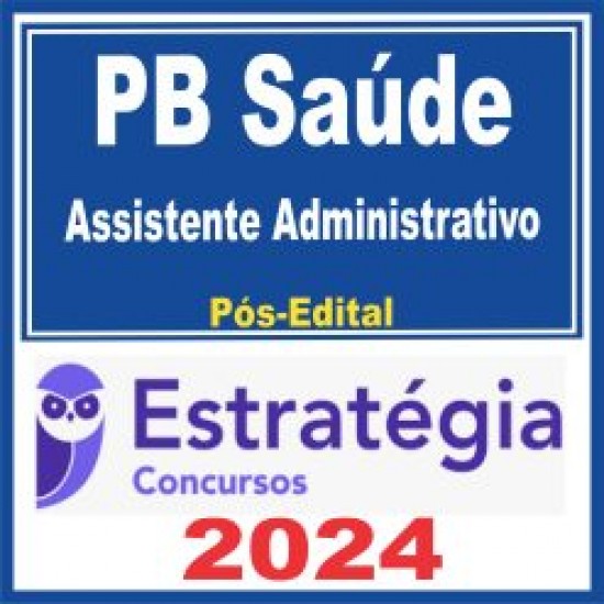 PB Saúde (Assistente Administrativo) Pós Edital – Estratégia 2024