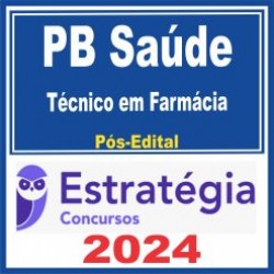 PB Saúde (Técnico em Farmácia) Pós Edital – Estratégia 2024