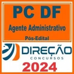 PC DF (Agente Administrativo) Pós Edital – Direção 2024